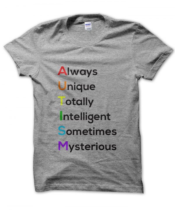 Autism Always Unique Totally Intelligent Sometimes Mysterious t-shirt by Clique Wear