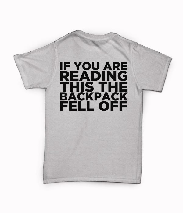 If You Are Reading This the Backpack Fell Off Reverse t-shirt by Clique Wear