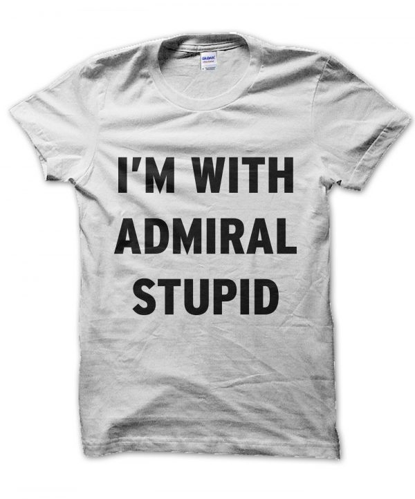 I'm With Admiral Stupid t-shirt by Clique Wear