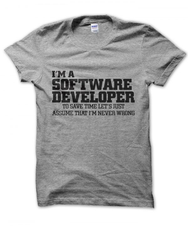 I'm a software developer lets just assume I'm never wrong t-shirt by Clique Wear