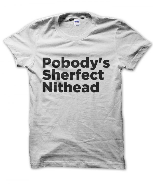 Pobody's Sherfect Nithead t-shirt by Clique Wear