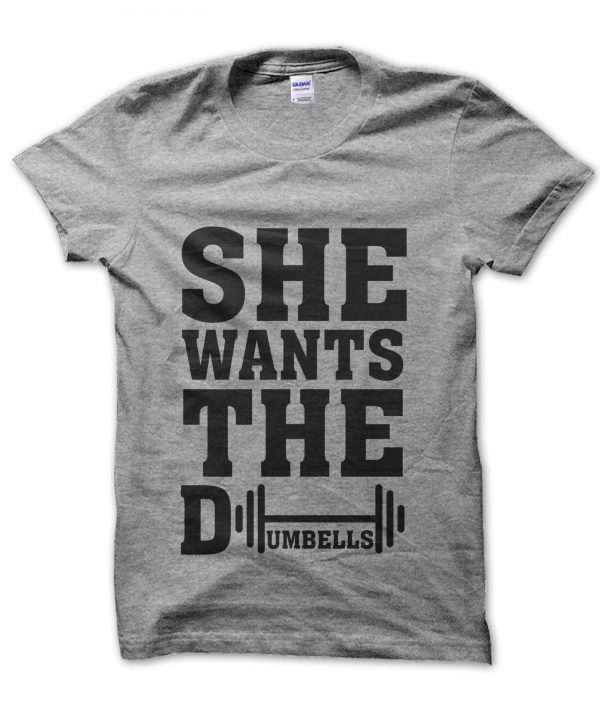 She Wants the Dumbells t-shirt by Clique Wear