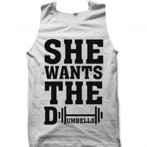 She Wants the Dumbells Tank top