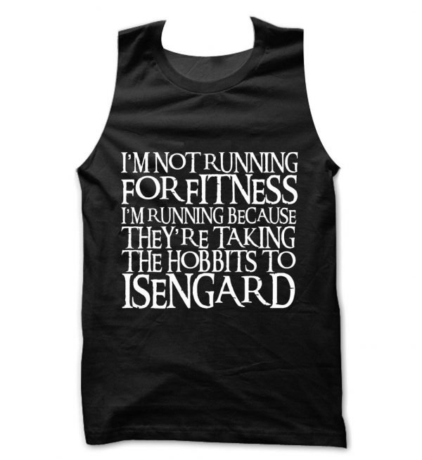 I'm Not Running For Fitness I'm Running Because They're Taking the Hobbits to Isengard RINGBEARER font vest by Clique Wear