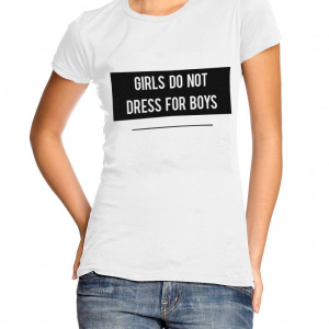 Girls DO NOT Dress For Boys