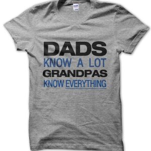 Dads know a lot grandpas know everything T-Shirt