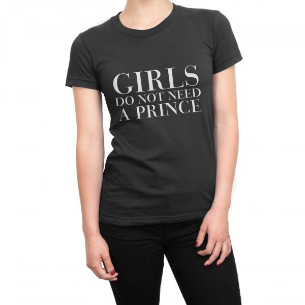 Girls Do Not need a Prince t-shirt by Clique Wear