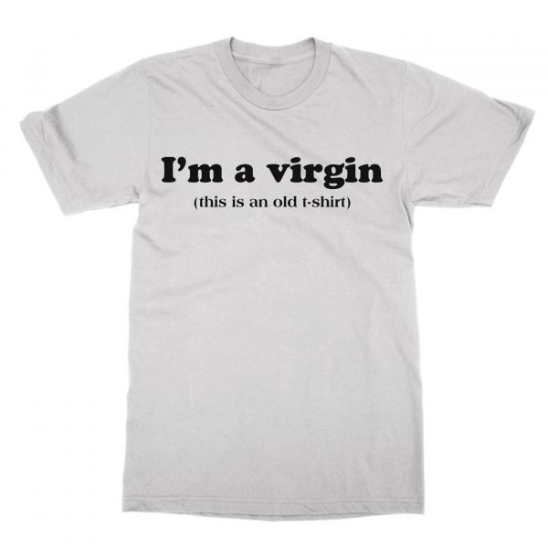 I'm a Virgin This Is An Old T-shirt t-shirt by Clique Wear