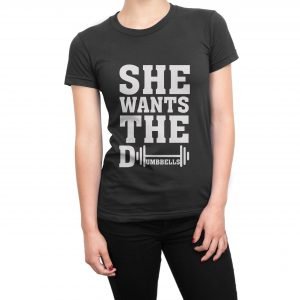 She Wants the Dumbbells women’s t-shirt