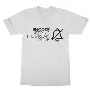 Snooze keeping the dream alive T-Shirt
