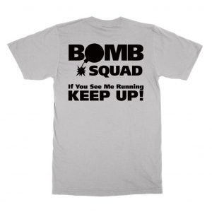 Bomb Squad if you see me running keep up (reverse print) T-Shirt