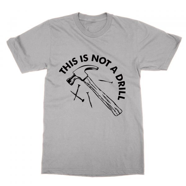 Hammer This Is Not a Drill t-shirt by Clique Wear