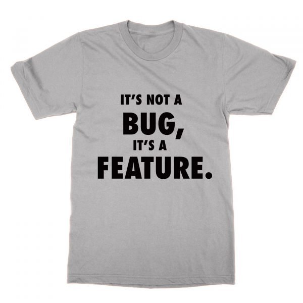 It's Not a Bug It's a Feature t-shirt by Clique Wear