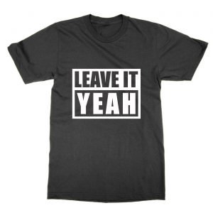 Leave It Yeah T-Shirt