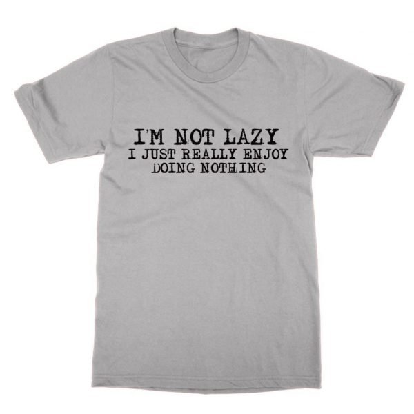 I'm not lazy I just really enjoy doing nothing t-shirt by Clique Wear