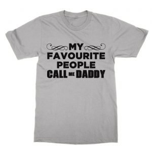 My Favourite People Call Me Daddy T-Shirt