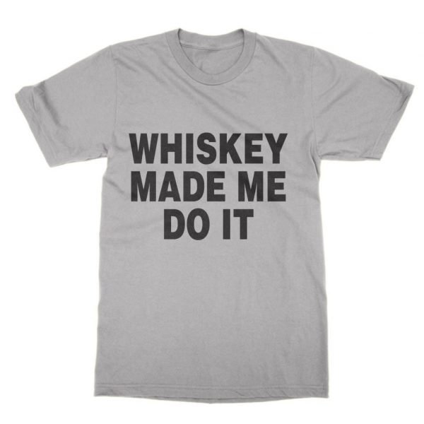 Whiskey made me do it t-shirt by Clique Wear