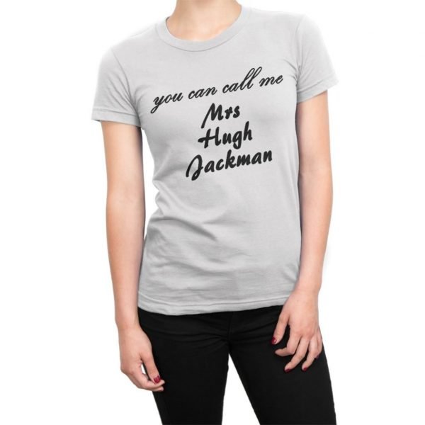 You Can Call Me Mrs Hugh Jackman t-shirt by Clique Wear