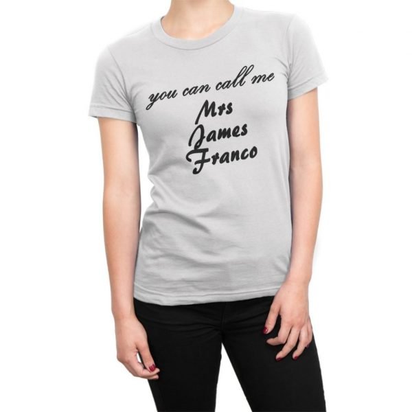 You Can Call Me Mrs James Franco t-shirt by Clique Wear