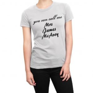 You Can Call Me Mrs James McAvoy women’s t-shirt