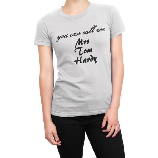 You Can Call Me Mrs Tom Hardy t-shirt by Clique Wear