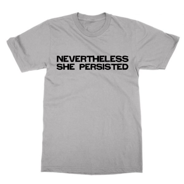 Nevertheless She Persisted t-shirt by Clique Wear