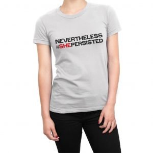 Nevertheless She Persisted hashtag women’s t-shirt