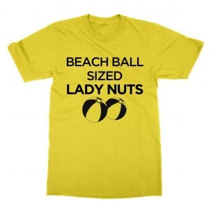 Beach Ball Sized Lady Nuts T-Shirt