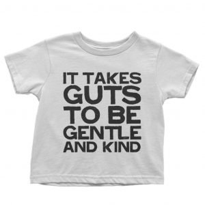It Takes Guts to Be Gentle and Kind Children’s T-shirt