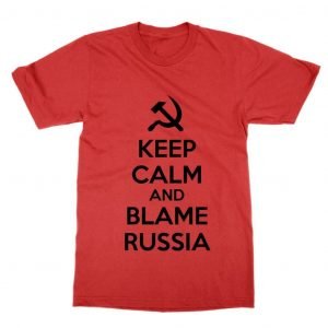 Keep Calm and Blame Russia T-Shirt