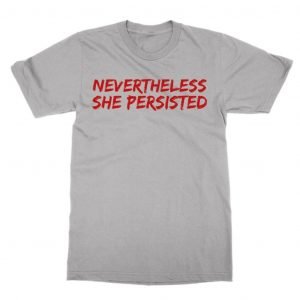 Nevertheless She Persisted red T-Shirt