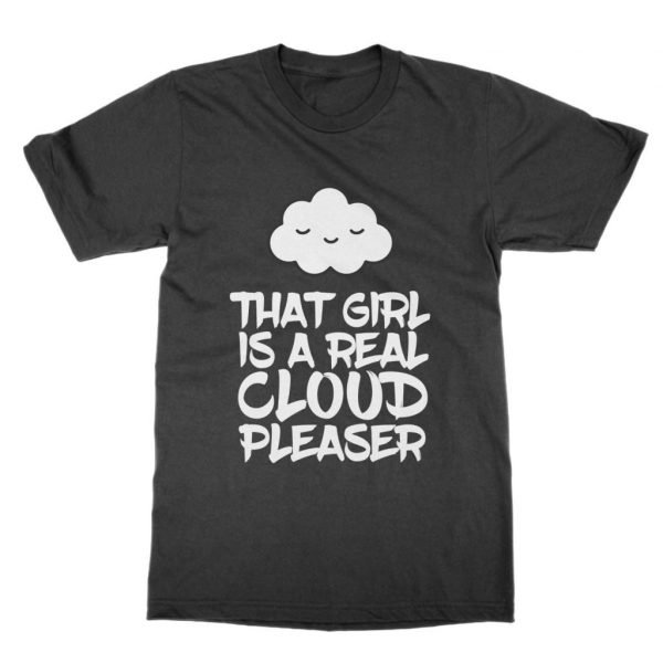 That Girl Is a Real Cloud Pleaser t-shirt by Clique Wear