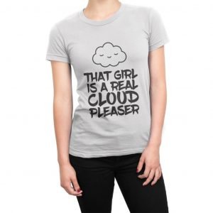 That Girl Is a Real Cloud Pleaser women’s t-shirt