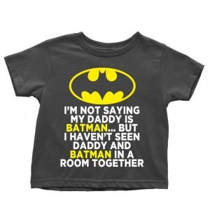 I’m not saying my daddy is Batman but Children’s T-shirt