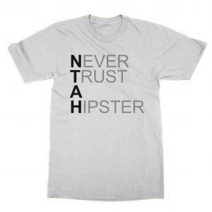 Never Trust a Hipster T-Shirt