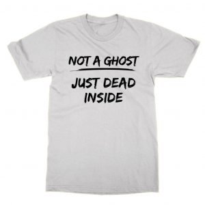 Not a Ghost Just Dead Inside 2 T-Shirt