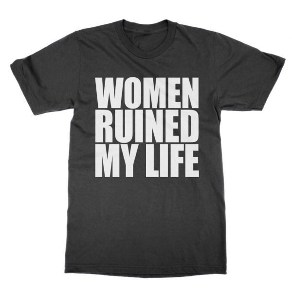 Women Ruined My Life t-shirt by Clique Wear