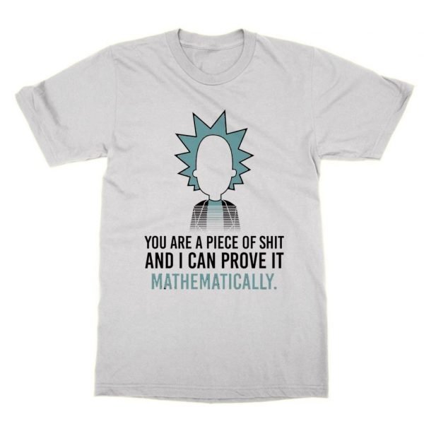 You Are a Piece of Shit and I Can Prove That Mathematically t-shirt by Clique Wear