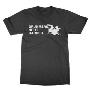 Drummers Hit It Harder T-Shirt