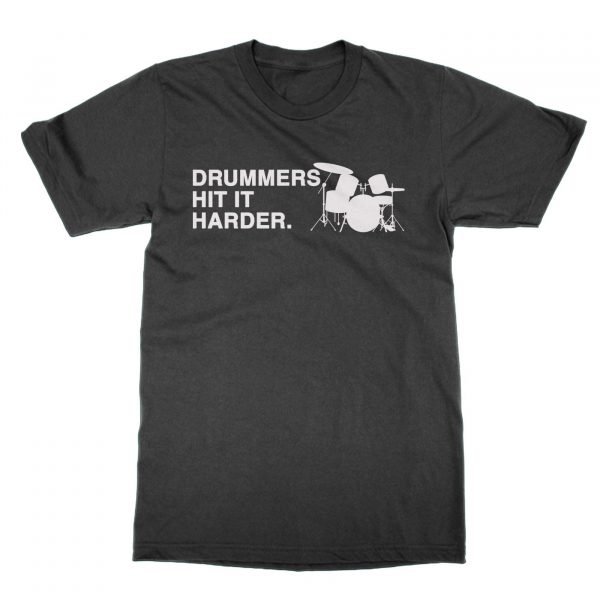 Drummers Hit It Harder t-shirt by Clique Wear