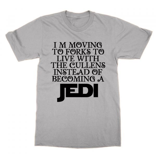I'm Moving to Forks to Live With the Cullens Instead of Becoming a Jedi t-shirt by Clique Wear