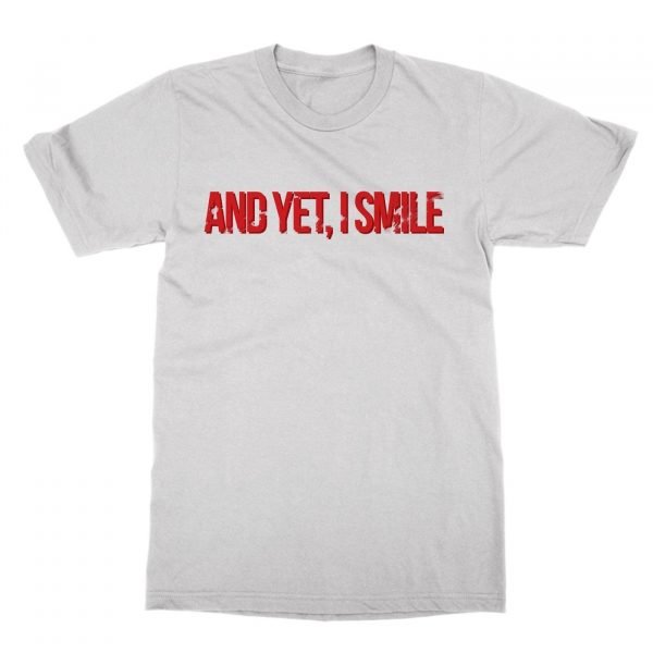 And Yet I Smile t-shirt by Clique Wear