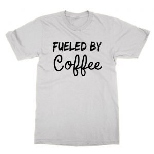 Fueled By Coffee t-Shirt