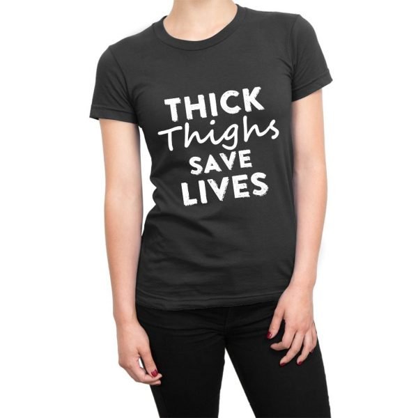Thick Thighs Save Lives women's t-shirt by Clique Wear