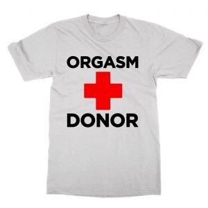 Orgasm Donor t-Shirt