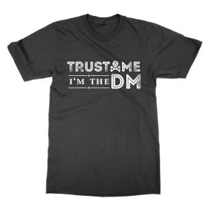 Trust Me I’m the DM t-Shirt