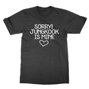 Sorry Jungkook is Mine t-Shirt