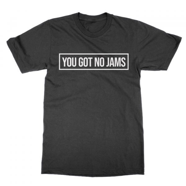 You Got No Jams t-shirt by Clique Wear