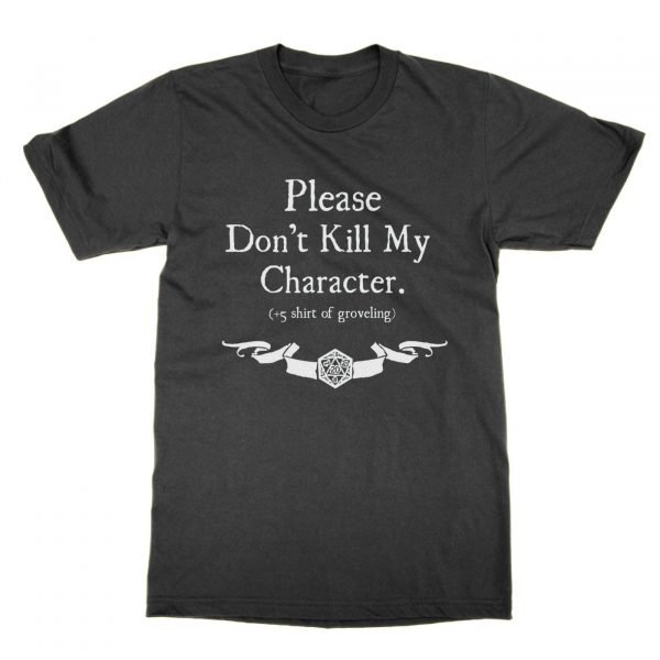 Please Don't Kill My Character Dungeons and Dragons t-shirt by Clique Wear