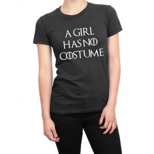 A Girl Has No Costume women’s t-shirt